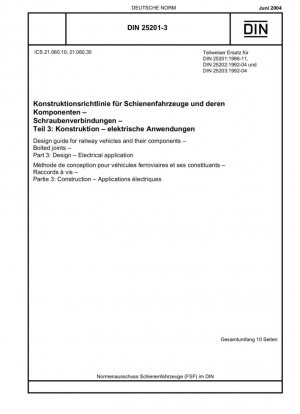 Guía de diseño para vehículos ferroviarios y sus componentes - Uniones atornilladas - Parte 3: Diseño - Aplicación eléctrica / Nota: Se sustituirá por DIN 25201-3 (2010-03).