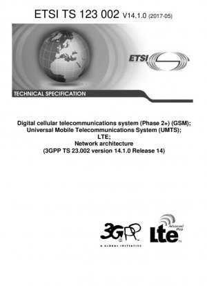 Sistema de telecomunicaciones celulares digitales (Fase 2+) (GSM); Sistema universal de telecomunicaciones móviles (UMTS); LTE; Arquitectura de red (3GPP TS 23.002 versión 14.1.0 Release 14)