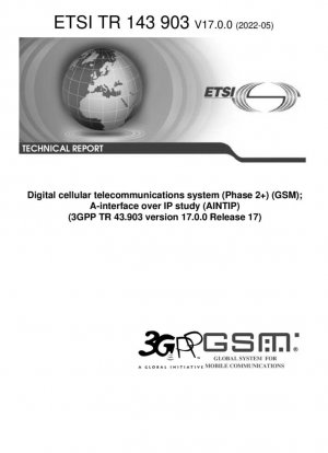 Sistema de telecomunicaciones celulares digitales (Fase 2+) (GSM); Estudio de la interfaz A sobre IP (AINTIP) (3GPP TR 43.903 versión 17.0.0 Release 17)