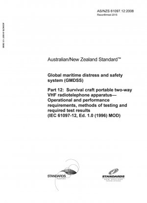 Sistema mundial de socorro y seguridad marítimos (SMSSM), Parte 12: Aparatos radiotelefónicos bidireccionales VHF portátiles para embarcaciones de supervivencia. Requisitos operacionales y de funcionamiento, métodos de prueba y resultados de las pruebas requeridos.