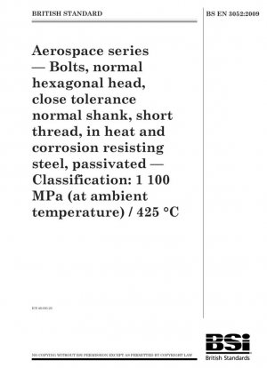 Serie aeroespacial - Pernos de cabeza hexagonal normal, vástago normal de estrecha tolerancia, rosca corta, de acero resistente al calor y a la corrosión, pasivados - Clasificación: 1100 MPa (a temperatura ambiente) / 425 °C
