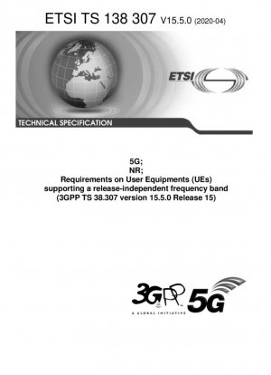 5G; NR; Requisitos para equipos de usuario (UE) que admiten una banda de frecuencia independiente de la versión (3GPP TS 38.307 versión 15.5.0 Release 15)