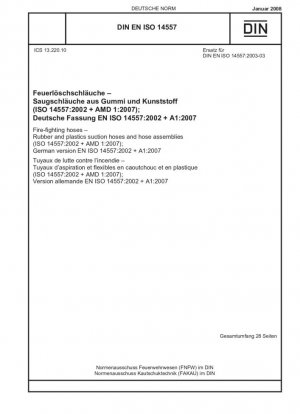 Mangueras contra incendios - Mangueras de succión y conjuntos de mangueras de caucho y plástico (ISO 14557:2002 + AMD 1:2007) (incluye la Enmienda A1:2007); Versión en inglés de DIN EN ISO 14557:2008-01