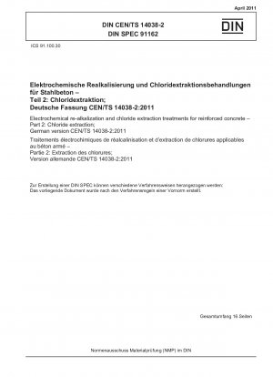 Tratamientos electroquímicos de realcalinización y extracción de cloruros para hormigón armado - Parte 2: Extracción de cloruros; Versión alemana CEN/TS 14038-2:2011
