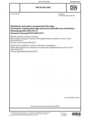 Recubrimientos metálicos y otros revestimientos inorgánicos - Recubrimientos galvanizados de cadmio con tratamientos suplementarios sobre hierro o acero (ISO 2082:2017); Versión alemana EN ISO 2082:2017