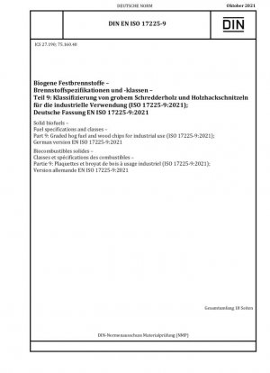 Biocombustibles sólidos. Especificaciones y clases de combustibles. Parte 9: Combustible porcino y astillas de madera clasificados para uso industrial (ISO 17225-9:2021); Versión alemana EN ISO 17225-9:2021