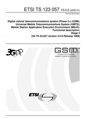 Sistema de telecomunicaciones celulares digitales (Fase 2+) (GSM); Sistema Universal de Telecomunicaciones Móviles (UMTS); Entorno de Ejecución de Aplicaciones de Estación Móvil (MExE); Descripción funcional; Etapa 2 (3G TS 23.057 versión 3.0.0, lanzamiento de 1999)