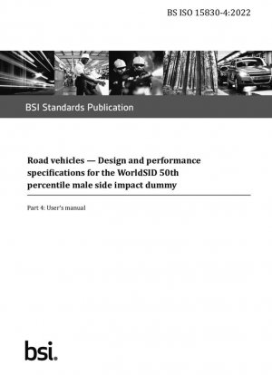 Vehiculos de carretera. Especificaciones de diseño y rendimiento del maniquí de impacto lateral masculino del percentil 50 WorldSID - Manual del usuario