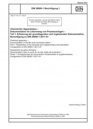 Aparatos químicos - Documentación en el ciclo de vida de las plantas de proceso - Parte 1: Registro de la documentación esencial y complementaria, Corrigendum según DIN 28000-1:2011-01