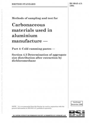 Métodos de muestreo y prueba para materiales carbonosos utilizados en la fabricación de aluminio. Parte 4: Pastas de apisonamiento en frío. Sección 4.3 Determinación de la distribución del tamaño de los agregados después de la extracción con diclorometano.