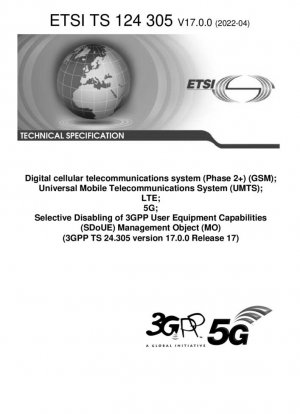 Sistema de telecomunicaciones celulares digitales (Fase 2+) (GSM); Sistema universal de telecomunicaciones móviles (UMTS); LTE; 5G; Desactivación selectiva de capacidades de equipos de usuario (SDoUE) 3GPP (3GPP TS 24.305 versión 17.0.0, versión 17)