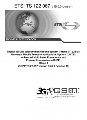 Sistema de telecomunicaciones celulares digitales (Fase 2+) (GSM); Sistema universal de telecomunicaciones móviles (UMTS); Servicio mejorado de precedencia y prelación multinivel (eMLPP); Etapa 1 (3GPP TS 22.067 versión 15.0.0 Release 15)