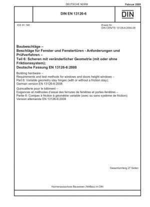 Hardware de construcción. Requisitos y métodos de prueba para ventanas y puertas. Ventanas de altura. Parte 6: Bisagras de geometría variable (con o sin compás de fricción); Versión en inglés de DIN EN 13126-6:2009-02