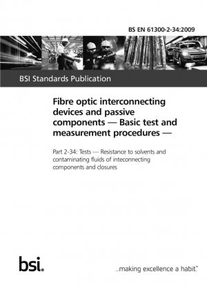 Dispositivos de interconexión de fibra óptica y componentes pasivos. Procedimientos básicos de prueba y medición. Parte 2-34: Pruebas. Resistencia a disolventes y fluidos contaminantes de componentes de interconexión y cierres.