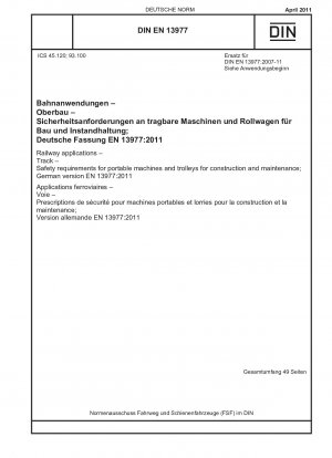 Aplicaciones ferroviarias - Vía - Requisitos de seguridad para máquinas portátiles y carros para construcción y mantenimiento; Versión alemana EN 13977:2011