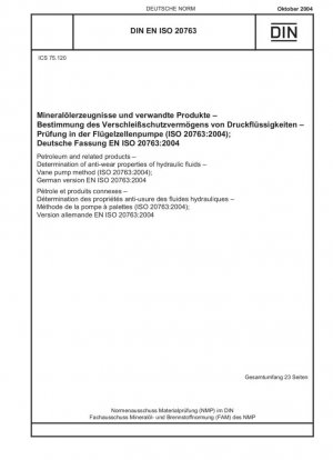 Petróleo y productos afines - Determinación de propiedades antidesgaste de fluidos hidráulicos - Método de bomba de paletas (ISO 20763:2004); Versión alemana EN ISO 20763:2004