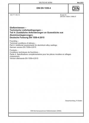 Fundición - Condiciones técnicas de entrega - Parte 4: Requisitos adicionales para piezas fundidas de aleaciones de aluminio; Versión alemana EN 1559-4:2015