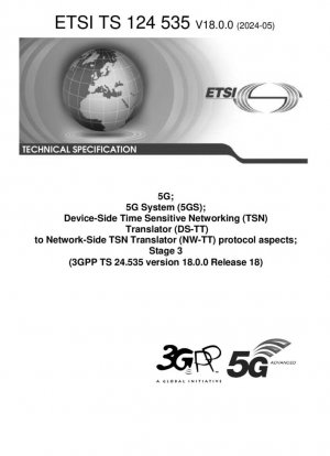 5G; Sistema 5G (5GS); Aspectos del protocolo del traductor de redes sensibles al tiempo (TSN) del lado del dispositivo (DS-TT) al traductor de TSN del lado de la red (NW-TT); Etapa 3 (3GPP TS 24.535 versión 18.0.0, lanzamiento 18)