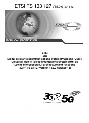 LTE; 5G; Sistema de telecomunicaciones celulares digitales (Fase 2+) (GSM); Sistema universal de telecomunicaciones móviles (UMTS); Arquitectura y funciones de interceptación legal (LI) (3GPP TS 33.127 versión 15.0.0 Release 15)