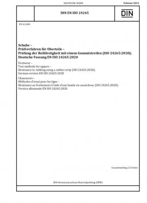 Calzado - Métodos de ensayo para partes superiores - Resistencia al roce mediante tira de goma (ISO 24265:2020); Versión alemana EN ISO 24265:2020