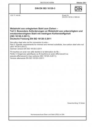 Alambrón de acero sin alear para conversión en alambre. Parte 3: Requisitos específicos para alambrón de acero con bajo contenido de carbono, con y sin borde (ISO 16120-3:2011); Versión alemana EN ISO 16120-3:2011