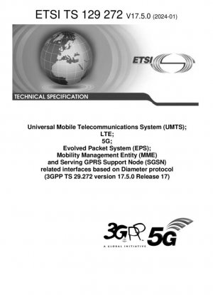 Interfaces relacionadas con el Sistema Universal de Telecomunicaciones Móviles (UMTS), LTE, 5G, Sistema de Paquetes Evolucionados (EPS), Entidad de Gestión de Movilidad (MME) y Nodo de Soporte de Servicio GPRS (SGSN) basadas en el protocolo Diameter (3GPP TS 29.272 versión 17.5.0 Release 17)