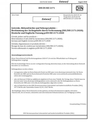 Cereales, legumbres y subproductos. Determinación del rendimiento de cenizas por incineración (ISO/DIS 2171:2020); Versión alemana e inglesa prEN ISO 2171:2020