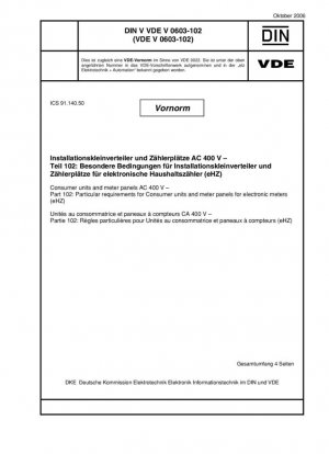 Installationskleinverteiler und Zaehlerplaetze AC 400 V - Teil 102: Besondere Bedingungen fuer Installationskleinverteiler und Zaehlerplaetze fuer elektronische Haushaltszaehler (eHZ)