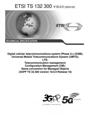 Sistema de telecomunicaciones celulares digitales (Fase 2+) (GSM); Sistema universal de telecomunicaciones móviles (UMTS); LTE; Gestión de telecomunicaciones; Gestión de configuración (CM); Convención de nombres para objetos gestionados (versión 3GPP TS 32.300 18.0.0 Release...