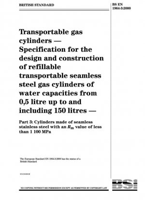 Cilindros de gas transportables - Especificación para el diseño y construcción de cilindros de gas de acero sin costura, transportables y recargables, con capacidades de agua desde 0,5 litros hasta 150 litros inclusive - Cilindros fabricados en acero inoxidable sin costura con un Rm