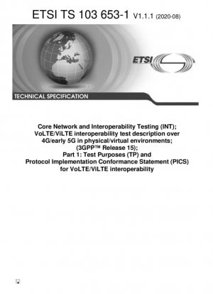 Pruebas de interoperabilidad y red central (INT); Descripción de pruebas de interoperabilidad VoLTE/ViLTE sobre 4G/5G inicial en entornos físicos/virtuales; (3GPP™ versión 15); Parte 1: Propósitos de prueba (TP) y Declaración de conformidad de implementación de protocolo (PICS) para...
