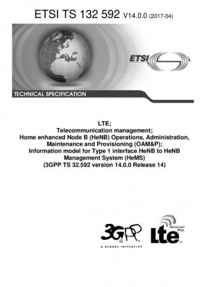 LTE; Gestión de telecomunicaciones; Operaciones del Nodo B (HeNB) mejoradas en el hogar @ Administración @ Mantenimiento y aprovisionamiento (OAM&P); Modelo de información para la interfaz de tipo 1 HeNB al sistema de gestión de HeNB (HeMS) (V14.0.0; 3GPP TS 32.592 versión 14.0.0 versión 1