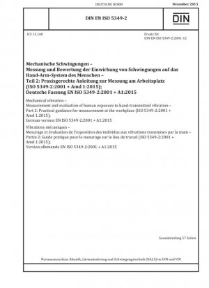 Vibraciones mecánicas. Medición y evaluación de la exposición humana a vibraciones transmitidas por las manos. Parte 2: Orientación práctica para la medición en el lugar de trabajo (ISO 5349-2:2001 + Amd 1:2015); Versión alemana EN ISO 5349-2:2001 + A1:2015