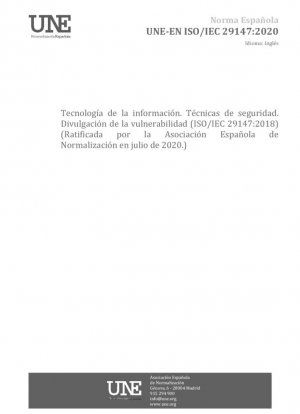 Tecnologías de la información - Técnicas de seguridad - Divulgación de vulnerabilidades (ISO/IEC 29147:2018) (Ratificada por la Asociación Española de Normalización en julio de 2020.)