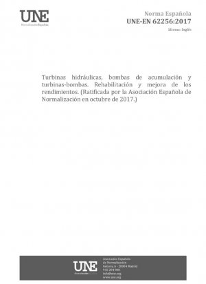 Turbinas hidráulicas, bombas de almacenamiento y bombas-turbinas - Rehabilitación y mejora del rendimiento (Ratificada por la Asociación Española de Normalización en octubre de 2017.)