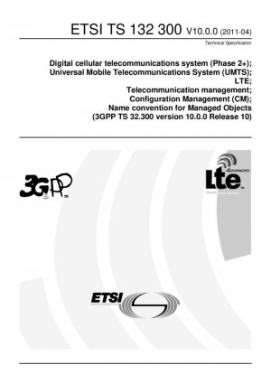 Sistema de telecomunicaciones celulares digitales (Fase 2+); Sistema universal de telecomunicaciones móviles (UMTS); LTE; Gestión de telecomunicaciones; Gestión de configuración (CM); Convención de nombres para objetos gestionados (3GPP TS 32.300 versión 10.0.0 Release 10)