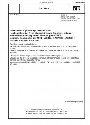 Calderas de calefacción central alimentadas por gas: calderas de tipo B, equipadas con quemadores atmosféricos de potencia calorífica nominal no superior a 70 kW; Versión alemana EN 297:1994 + A1:1994 + A2:1996 + A3:1996 + A4:2004 + A5:1998 + A6:2003
