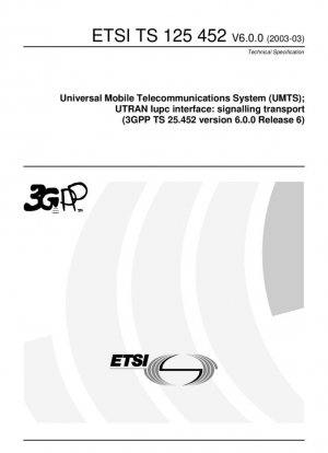 Sistema universal de telecomunicaciones móviles (UMTS); interfaz UTRAN Iupc: transporte de señalización (3GPP TS 25.452 versión 6.0.0 Release 6)