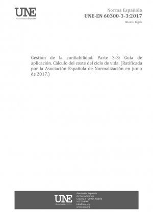 Gestión de la confiabilidad - Parte 3-3: Guía de aplicación - Costeo del ciclo de vida (Ratificada por la Asociación Española de Normalización en junio de 2017.)