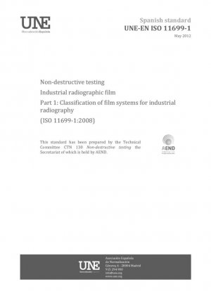 Ensayos no destructivos. Película radiográfica industrial. Parte 1: Clasificación de sistemas de películas para radiografía industrial (ISO 11699-1:2008)