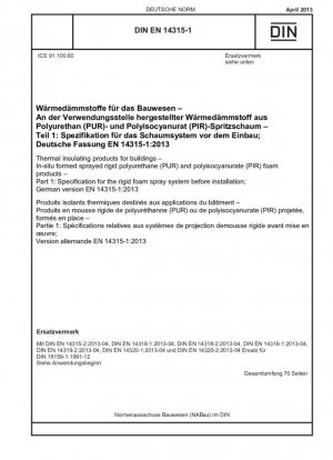 Productos de aislamiento térmico para edificios. Productos de espuma rígida de poliuretano (PUR) y poliisocianurato (PIR) proyectados in situ. Parte 1: Especificación para el sistema de pulverización de espuma rígida antes de la instalación; Versión alemana EN 14315-1:2013