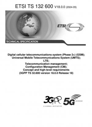 Sistema de telecomunicaciones celulares digitales (Fase 2+) (GSM); Sistema universal de telecomunicaciones móviles (UMTS); LTE; Gestión de telecomunicaciones; Gestión de configuración (CM); Concepto y requisitos de alto nivel (3GPP TS 32.600 versión 18.0.0 Release...