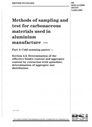 Métodos de muestreo y ensayo de materiales carbonosos utilizados en la fabricación de aluminio - Pastas de apisonamiento en frío - Determinación del contenido de aglomerante eficaz y del contenido de áridos mediante extracción con quinolina; determinación de la distribución del tamaño de los agregados -