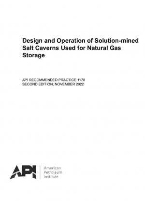Diseño y operación de cavernas de sal extraída en solución utilizadas para el almacenamiento de gas natural (primera edición)