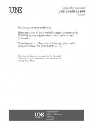 Emisiones de fuentes estacionarias - Determinación de compuestos orgánicos volátiles totales (TVOC) en gases residuales de procesos sin combustión - Analizador de infrarrojos no dispersivo equipado con convertidor catalítico (ISO 13199:2012)