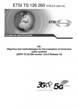 5G; Metodologías de prueba objetivas para la evaluación de sistemas de audio inmersivo (3GPP TS 26.260 versión 18.0.0 Release 18)