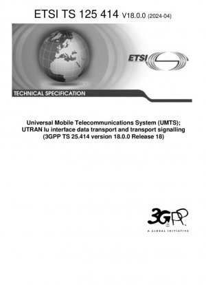 Sistema Universal de Telecomunicaciones Móviles (UMTS); Transporte de datos de interfaz UTRAN Iu y señalización de transporte (3GPP TS 25.414 versión 18.0.0 Release 18)