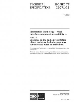 Tecnología de la información - Accesibilidad de los componentes de la interfaz de usuario - Parte 25: Orientación sobre la presentación de audio del texto en vídeos, incluidos subtítulos, subtítulos y otro texto en pantalla