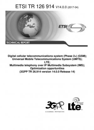 Sistema de telecomunicaciones celulares digitales (Fase 2+) (GSM); Sistema Universal de Telecomunicaciones Móviles (UMTS); LTE; Telefonía multimedia sobre IP; Subsistema Multimedia (IMS); Oportunidades de optimización (3GPP TR 26.914 versión 14.0.0 Release 14)