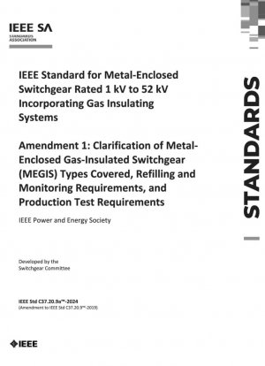 Estándar IEEE para tableros encapsulados en metal con clasificación de 1 kV a 52 kV que incorporan sistemas de aislamiento de gas Enmienda 1: Aclaración de los tipos de tableros aislados en gas encapsulados en metal (MEGIS) cubiertos, requisitos de llenado y monitoreo, y pruebas de producción